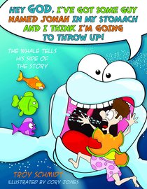 The Whale Tells His Side of the Story: Hey God, Ive Got Some Guy Named Jonah in My Stomach and I Think Im Gonna Throw Up! The Whale Tells His Side of the Story: Hey God, Ive Got Some Guy Named Jonah in My Stomach and I Think Im Gonna Throw Up!