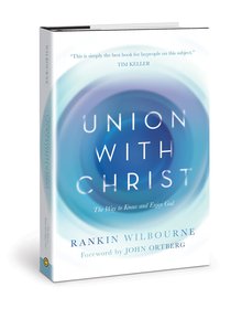 Union With Christ: The Transformational Power of the Cross Union With Christ: The Transformational Power of the Cross