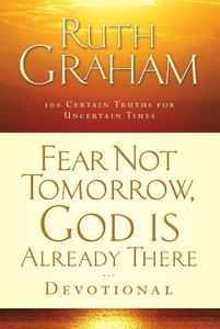 Fear Not Tomorrow, God is Already There Fear Not Tomorrow, God is Already There