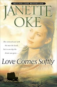 Love Comes Softly (#01 in Love Comes Softly Series) Love Comes Softly (#01 in Love Comes Softly Series)