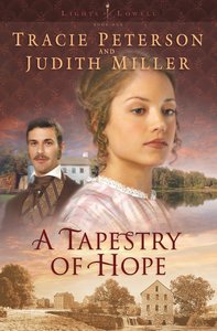 A Tapestry of Hope (#01 in Lights Of Lowell Series) A Tapestry of Hope (#01 in Lights Of Lowell Series)