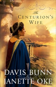 The Centurions Wife (#1 in Acts Of Faith Series) The Centurions Wife (#1 in Acts Of Faith Series)