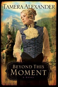 Beyond This Moment (#02 in Timber Ridge Reflections Series) Beyond This Moment (#02 in Timber Ridge Reflections Series)