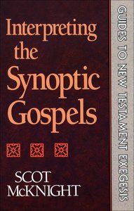 Interpreting the Synoptic Gospels (Guides To New Testament Exegesis Series) Interpreting the Synoptic Gospels (Guides To New Testament Exegesis Series)