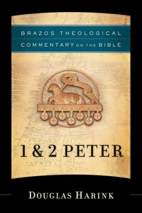 1 & 2 Peter (Brazos Theological Commentary On The Bible Series) 1 & 2 Peter (Brazos Theological Commentary On The Bible Series)