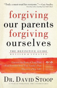 Forgiving Our Parents, Forgiving Ourselves Forgiving Our Parents, Forgiving Ourselves