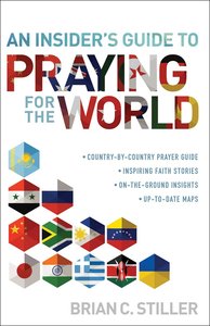 An Insiders Guide to Praying For the World An Insiders Guide to Praying For the World