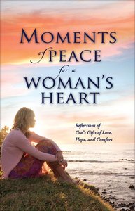 Moments of Peace For a Womans Heart Moments of Peace For a Womans Heart