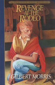 Revenge At the Rodeo (Danielle Ross Mystery Book #4) (#04 in Danielle Ross Mystery Series) Revenge At the Rodeo (Danielle Ross Mystery Book #4) (#04 in Danielle Ross Mystery Series)