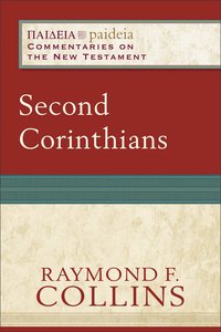 Second Corinthians (Paideia Commentaries On The New Testament Series) Second Corinthians (Paideia Commentaries On The New Testament Series)