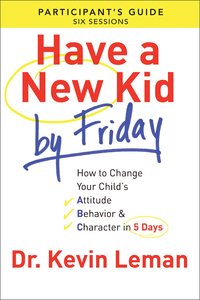Have a New Kid By Friday (Participants Guide) Have a New Kid By Friday (Participants Guide)