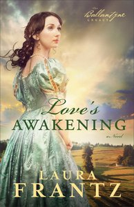 Loves Awakening (#02 in The Ballantyne Legacy Series) Loves Awakening (#02 in The Ballantyne Legacy Series)