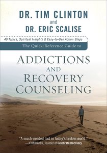 The Quick-Reference Guide to Addictions and Recovery Counseling The Quick-Reference Guide to Addictions and Recovery Counseling