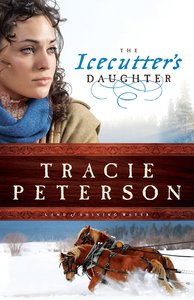 The Icecutters Daughter (#01 in Land Of Shining Water Series) The Icecutters Daughter (#01 in Land Of Shining Water Series)