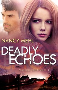 Deadly Echoes (#02 in Finding Sanctuary Series) Deadly Echoes (#02 in Finding Sanctuary Series)