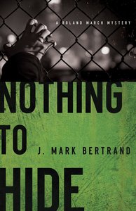 Nothing to Hide (#03 in A Roland March Mystery Series) Nothing to Hide (#03 in A Roland March Mystery Series)