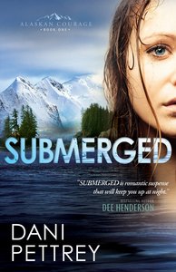 Submerged (#01 in Alaskan Courage Series) Submerged (#01 in Alaskan Courage Series)