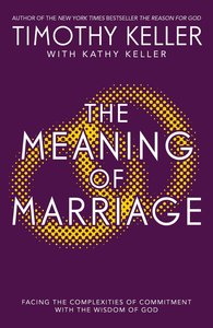 The Meaning of Marriage: Facing the Complexities of Commitment With the Wisdom of God The Meaning of Marriage: Facing the Complexities of Commitment With the Wisdom of God