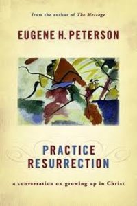 Practise Resurrection (#06 in Spiritual Theology Series) Practise Resurrection (#06 in Spiritual Theology Series)