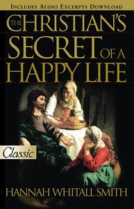 The Christians Secret of Happy Life The Christians Secret of Happy Life