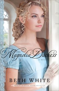 The Magnolia Duchess (#03 in Gulf Coast Chronicles Series) The Magnolia Duchess (#03 in Gulf Coast Chronicles Series)