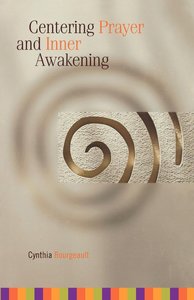 Centering Prayer and Inner Awakening Centering Prayer and Inner Awakening