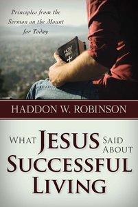 What Jesus Said About Successful Living What Jesus Said About Successful Living