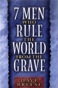 7 Men Who Rule the World From the Grave 7 Men Who Rule the World From the Grave
