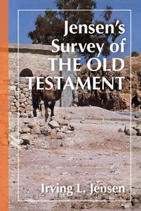 Jensens Survey of the Old Testament Jensens Survey of the Old Testament