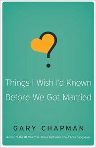 Things I Wish Id Known Before We Got Married Things I Wish Id Known Before We Got Married