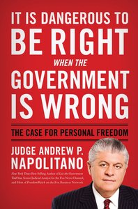 It is Dangerous to Be Right When the Government is Wrong It is Dangerous to Be Right When the Government is Wrong