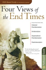 Four Views of the End Times (Leaders Guide) Four Views of the End Times (Leaders Guide)