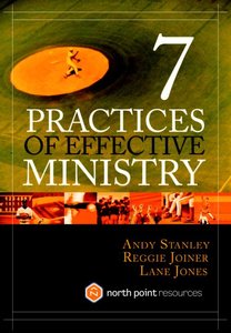 Seven Practices of Effective Ministry (North Point Resources Series) Seven Practices of Effective Ministry (North Point Resources Series)