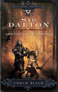 Sir Dalton and the Shadow Heart (#03 in The Knights Of Arrethtrae Series) Sir Dalton and the Shadow Heart (#03 in The Knights Of Arrethtrae Series)