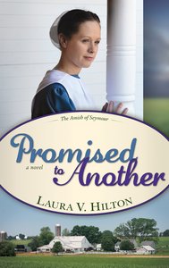 Promised to Another (#03 in The Amish Of Seymour County Series) Promised to Another (#03 in The Amish Of Seymour County Series)