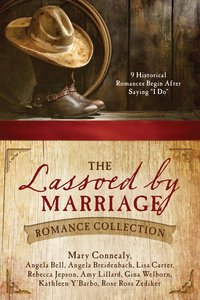 The Lassoed By Marriage Romance Collection The Lassoed By Marriage Romance Collection