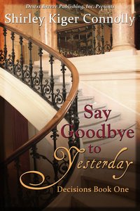 Say Goodbye to Yesterday (#01 in Decisions Series) Say Goodbye to Yesterday (#01 in Decisions Series)