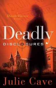 Deadly Disclosures (#01 in A Dinah Harris Series) Deadly Disclosures (#01 in A Dinah Harris Series)