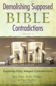 Demolishing Supposed Bible Contradictions (Vol 2) Demolishing Supposed Bible Contradictions (Vol 2)