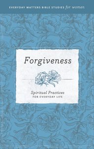 Forgiveness (Everyday Matters Bible Studies For Women Series) Forgiveness (Everyday Matters Bible Studies For Women Series)