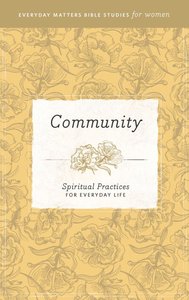 Community (Everyday Matters Bible Studies For Women Series) Community (Everyday Matters Bible Studies For Women Series)