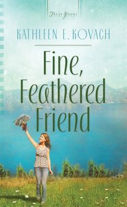 Fine, Feathered Friend (Heartsong Series) Fine, Feathered Friend (Heartsong Series)