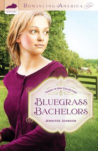 3in1: Romancing America: Bluegrass Bachelors (Romancing America Series) 3in1: Romancing America: Bluegrass Bachelors (Romancing America Series)