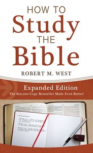 How to Study the Bible--Expanded Edition How to Study the Bible--Expanded Edition