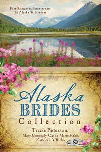 The Alaska Brides Collection (6 In 1 Fiction Series) The Alaska Brides Collection (6 In 1 Fiction Series)