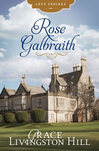Rose Galbraith (Love Endures Series) Rose Galbraith (Love Endures Series)