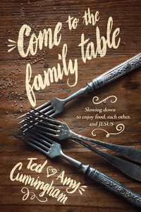 Come to the Family Table Come to the Family Table