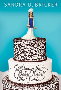Always the Baker, Never the Bride (#01 in Emma Rae Creation Series) Always the Baker, Never the Bride (#01 in Emma Rae Creation Series)