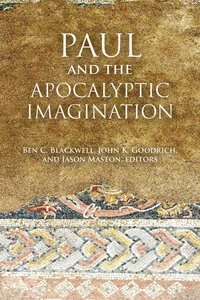 Paul and the Apocalyptic Imagination Paul and the Apocalyptic Imagination