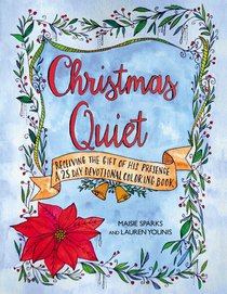 Christmas Quiet Receiving the Gift of His Presence (Adult Coloring Books Series) Christmas Quiet Receiving the Gift of His Presence (Adult Coloring Books Series)